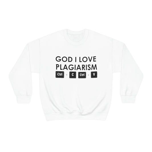 "God I Love Plagiarism" Unisex Crewneck Sweatshirt