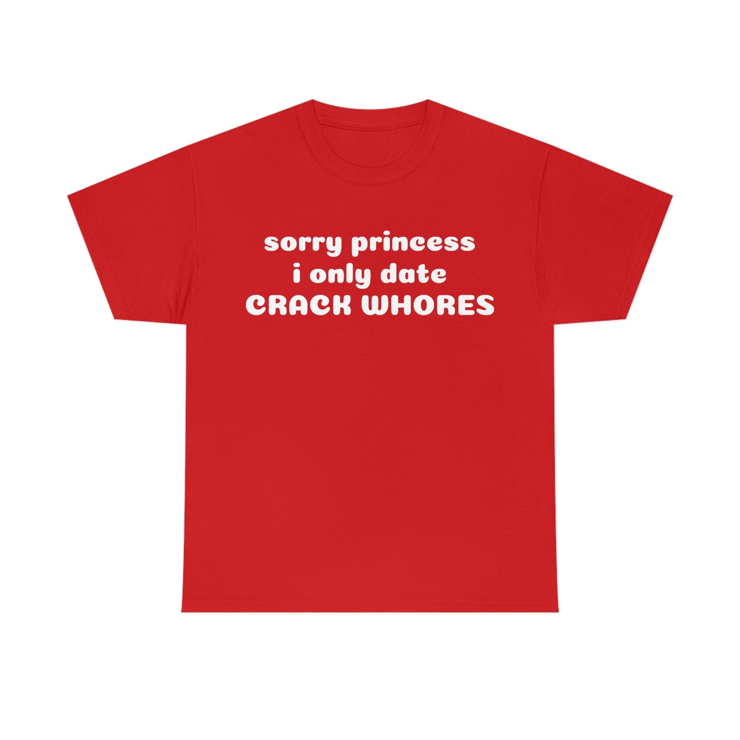 "Sorry Princess I Only Date" Unisex Cotton Tee