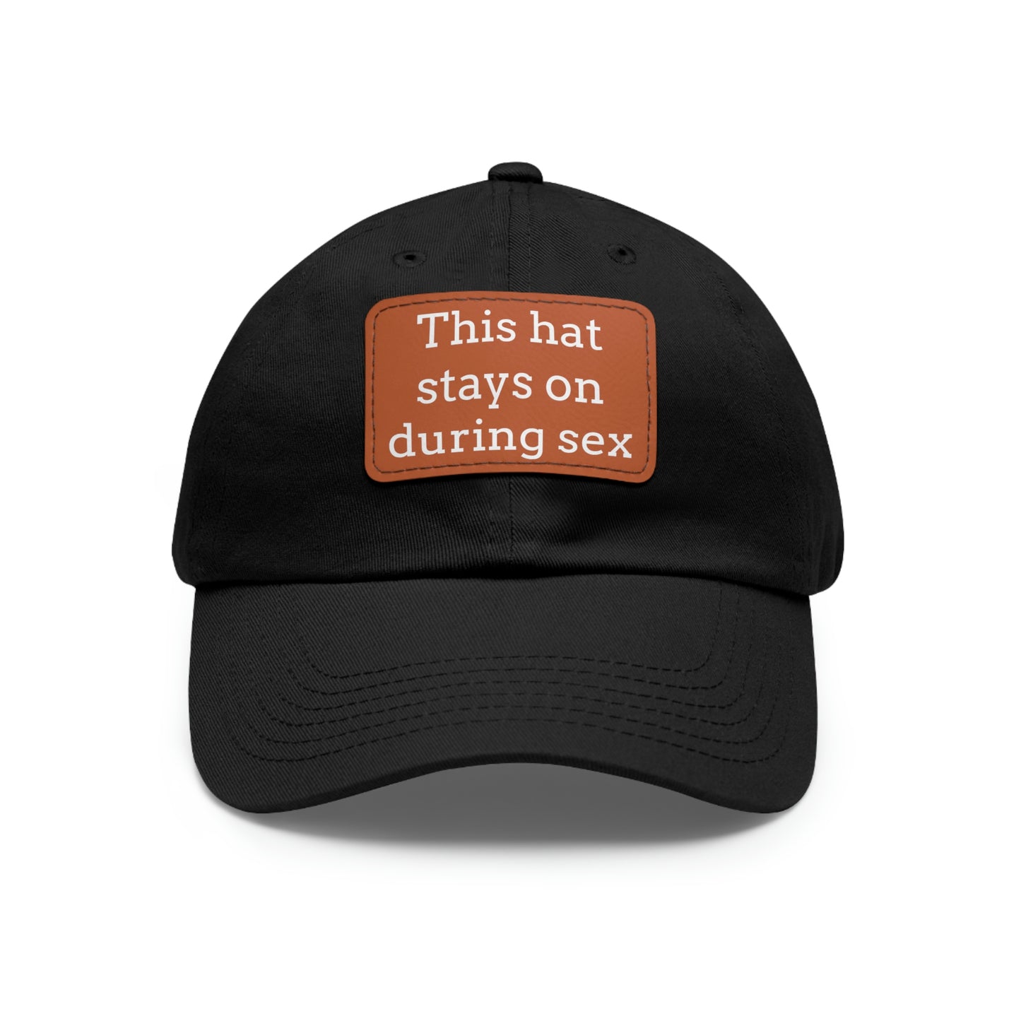 "This Hat Stays On During Sex" Dad Hat