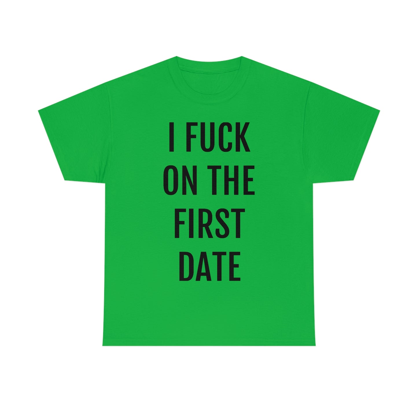 "I Fuck On The First Date" Unisex Cotton Tee