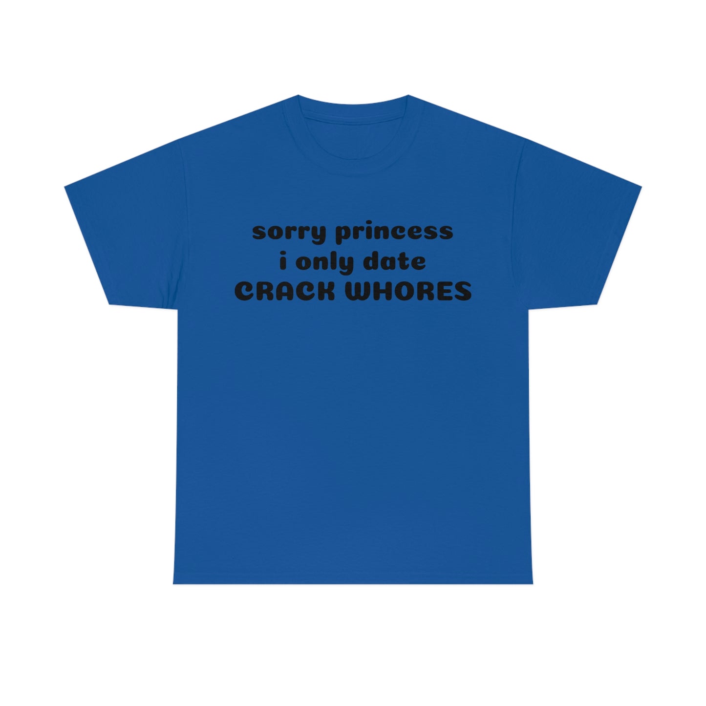 "Sorry Princess I Only Date" Unisex Cotton Tee