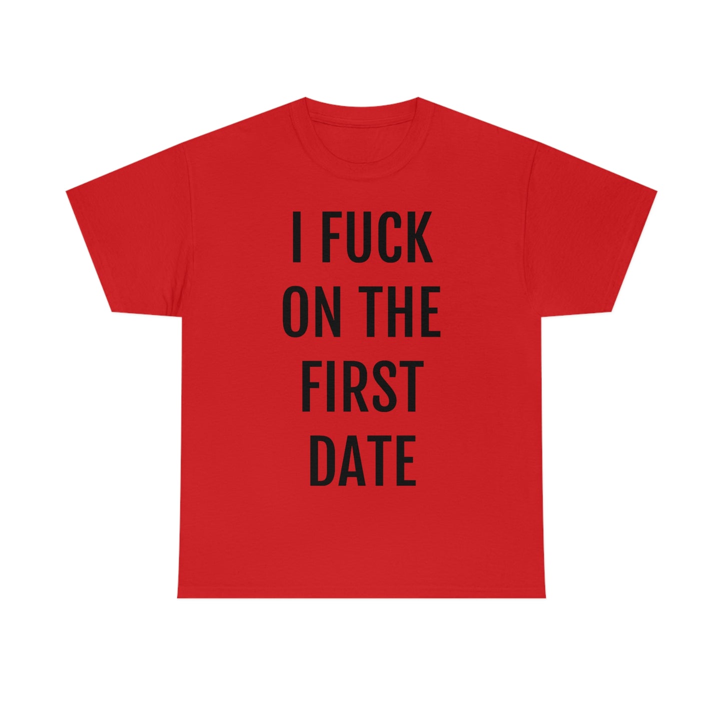 "I Fuck On The First Date" Unisex Cotton Tee