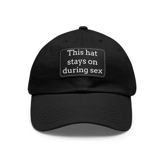 "This Hat Stays On During Sex" Dad Hat