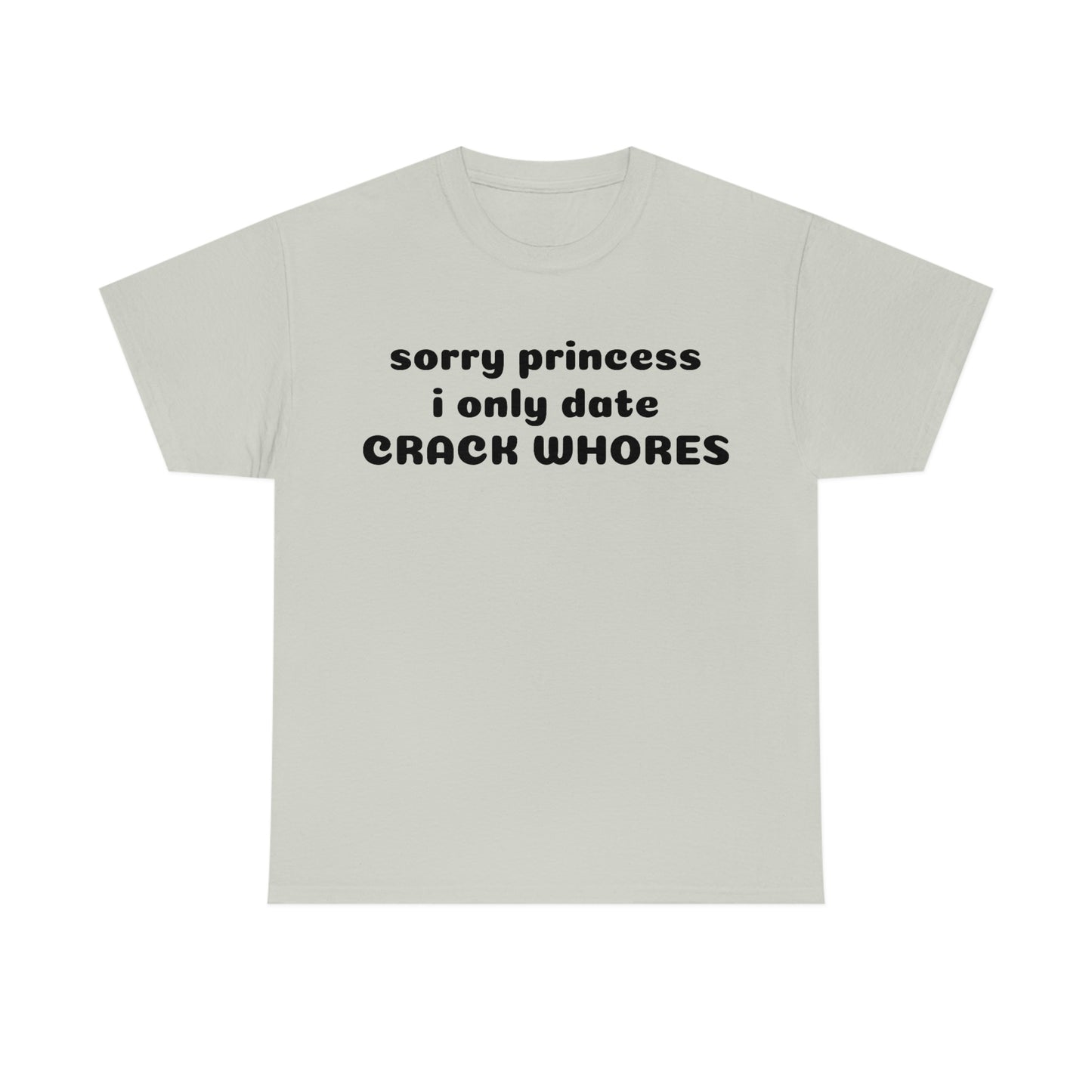 "Sorry Princess I Only Date" Unisex Cotton Tee