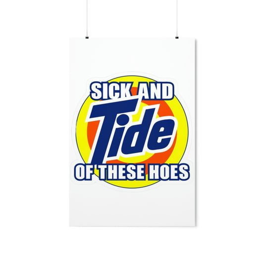"Sick And Tide Of These Hoes" Premium Matte Vertical Poster