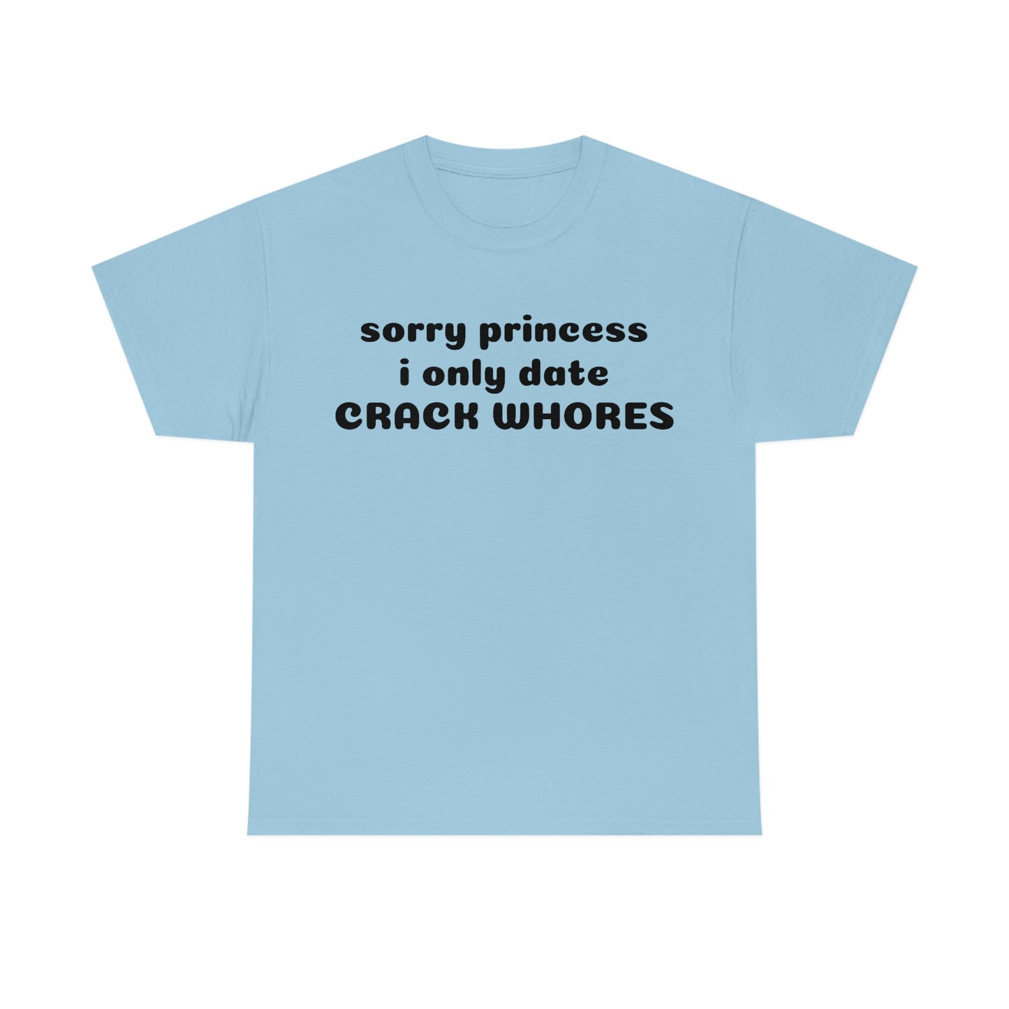 "Sorry Princess I Only Date" Unisex Cotton Tee