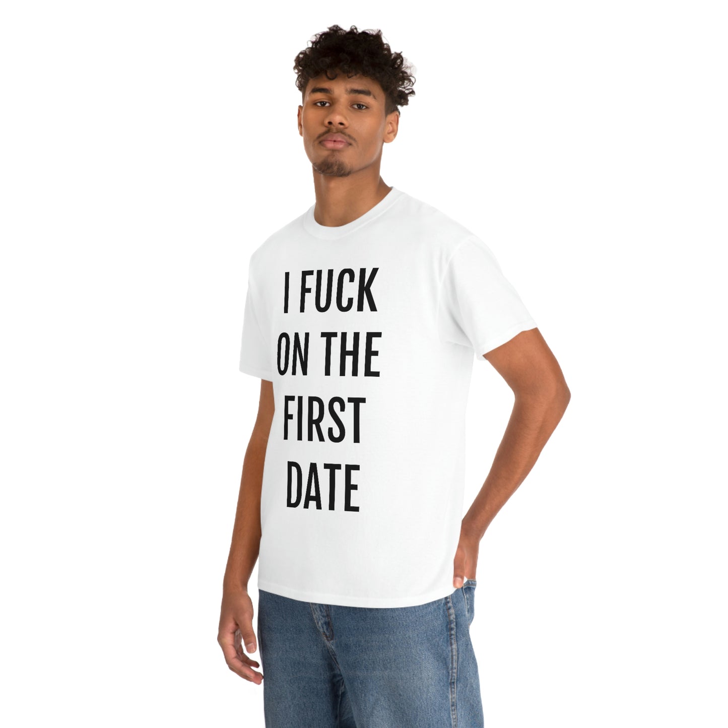 "I Fuck On The First Date" Unisex Cotton Tee