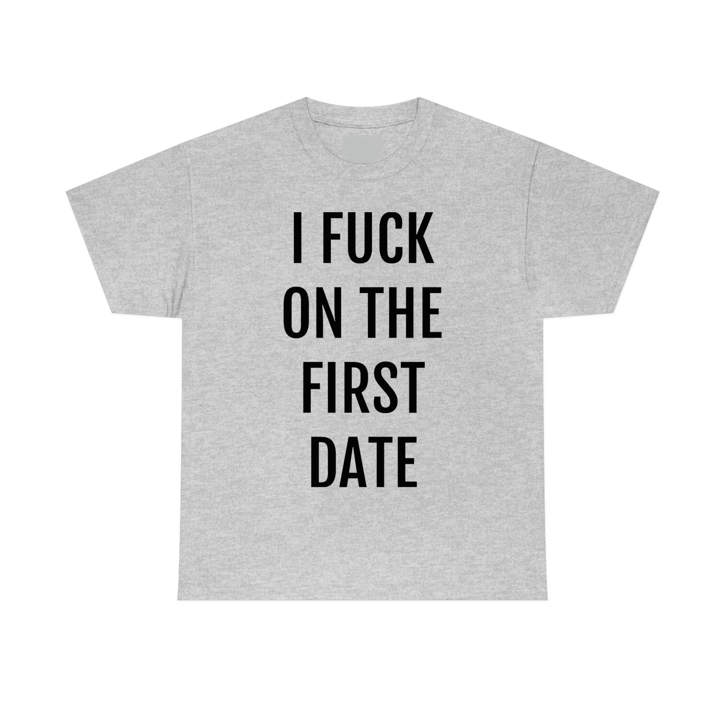 "I Fuck On The First Date" Unisex Cotton Tee