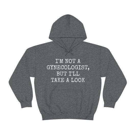 "I'm Not A Gynecologist" Unisex Hooded Sweatshirt