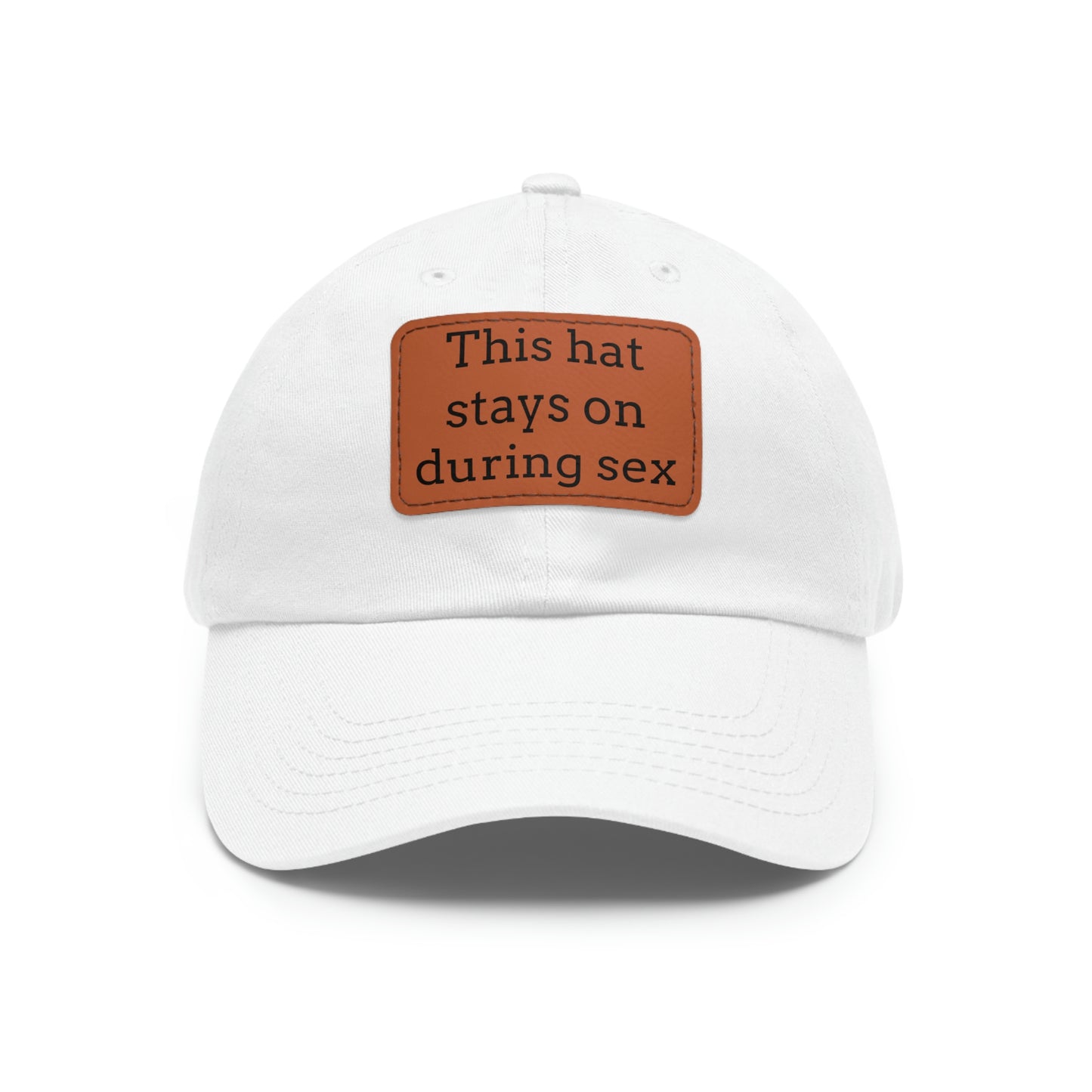 "This Hat Stays On During Sex" Dad Hat