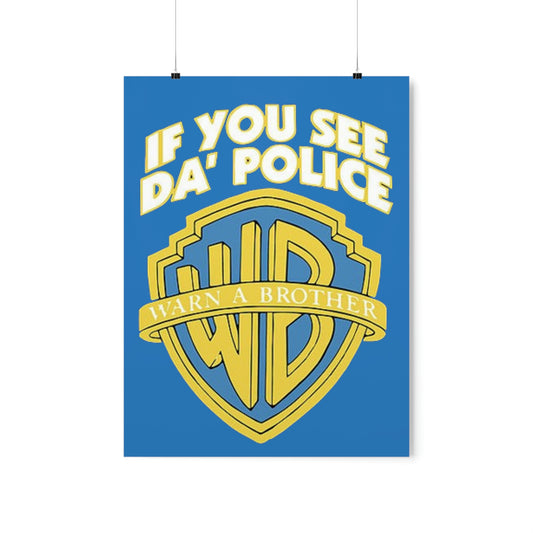 "If You See The Police Warn A Brother" Premium Matte Vertical Poster