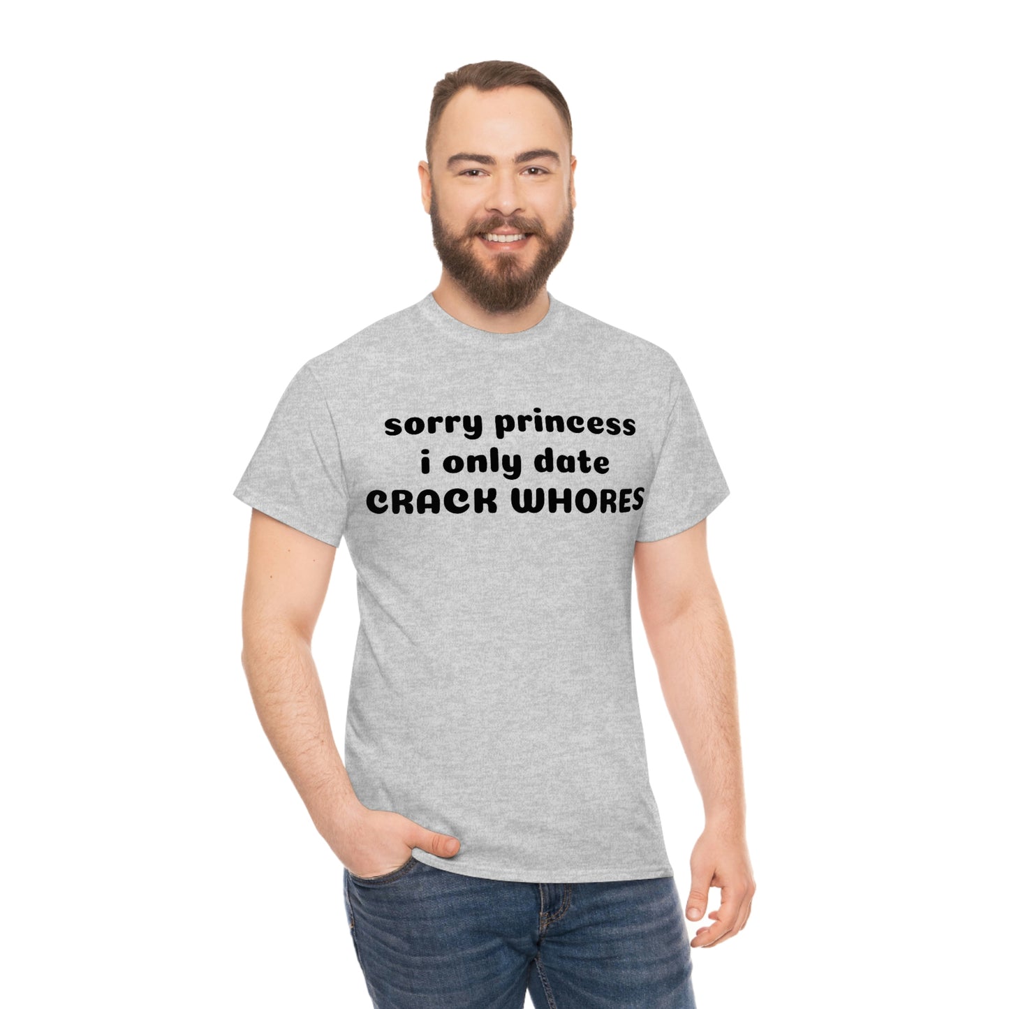 "Sorry Princess I Only Date" Unisex Cotton Tee