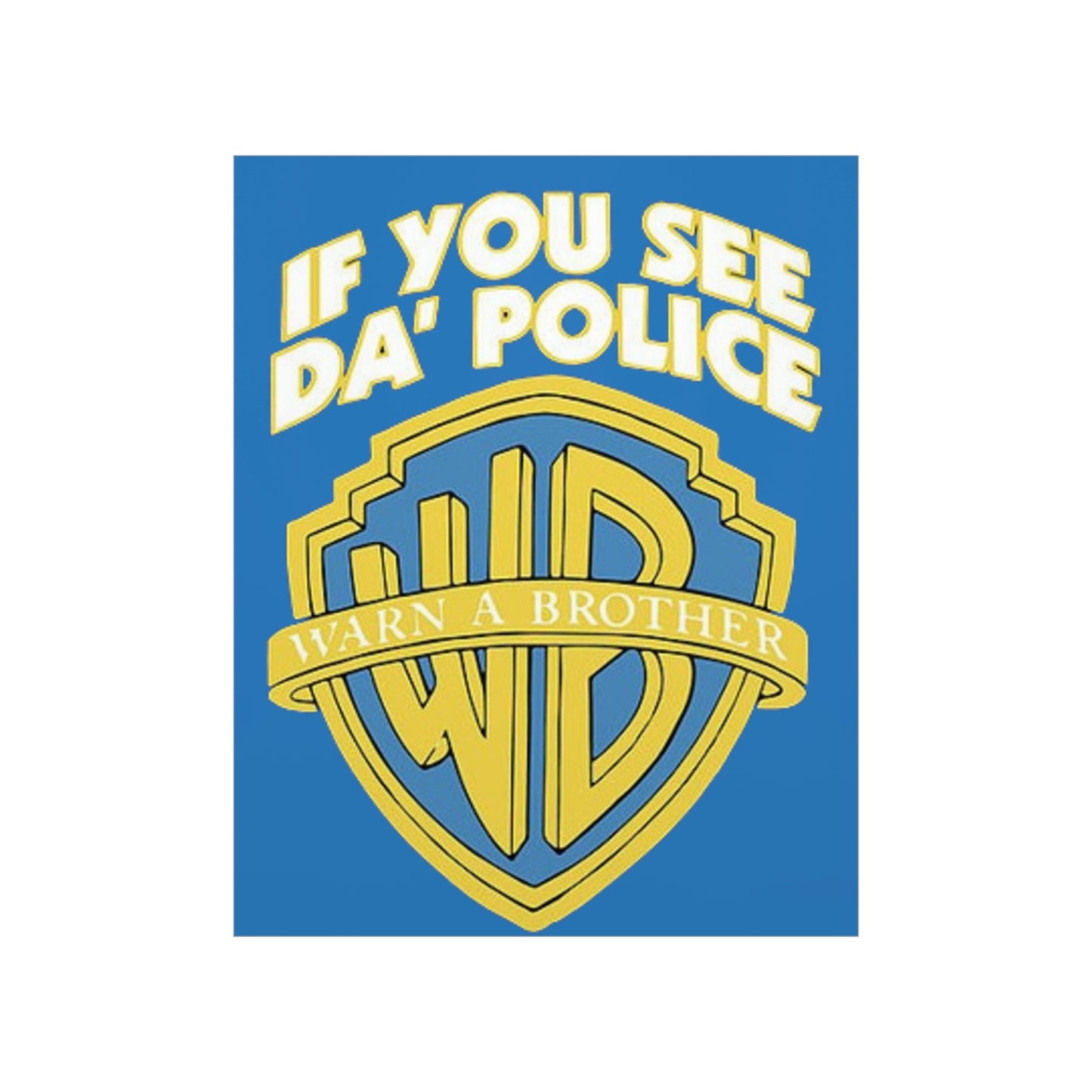 "If You See The Police Warn A Brother" Premium Matte Vertical Poster