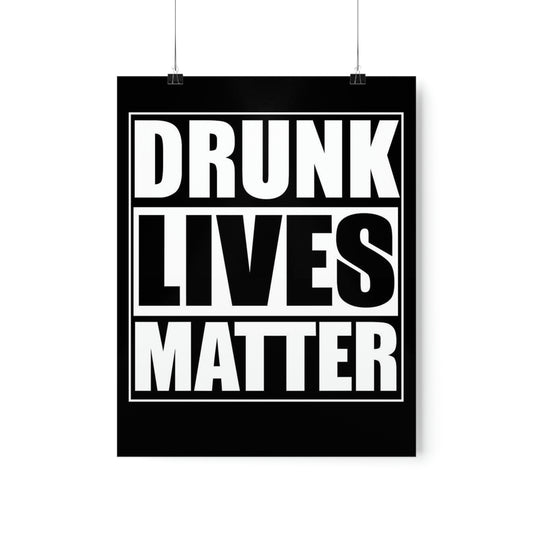 "Drunk Lives matter" Premium Matte Vertical Poster