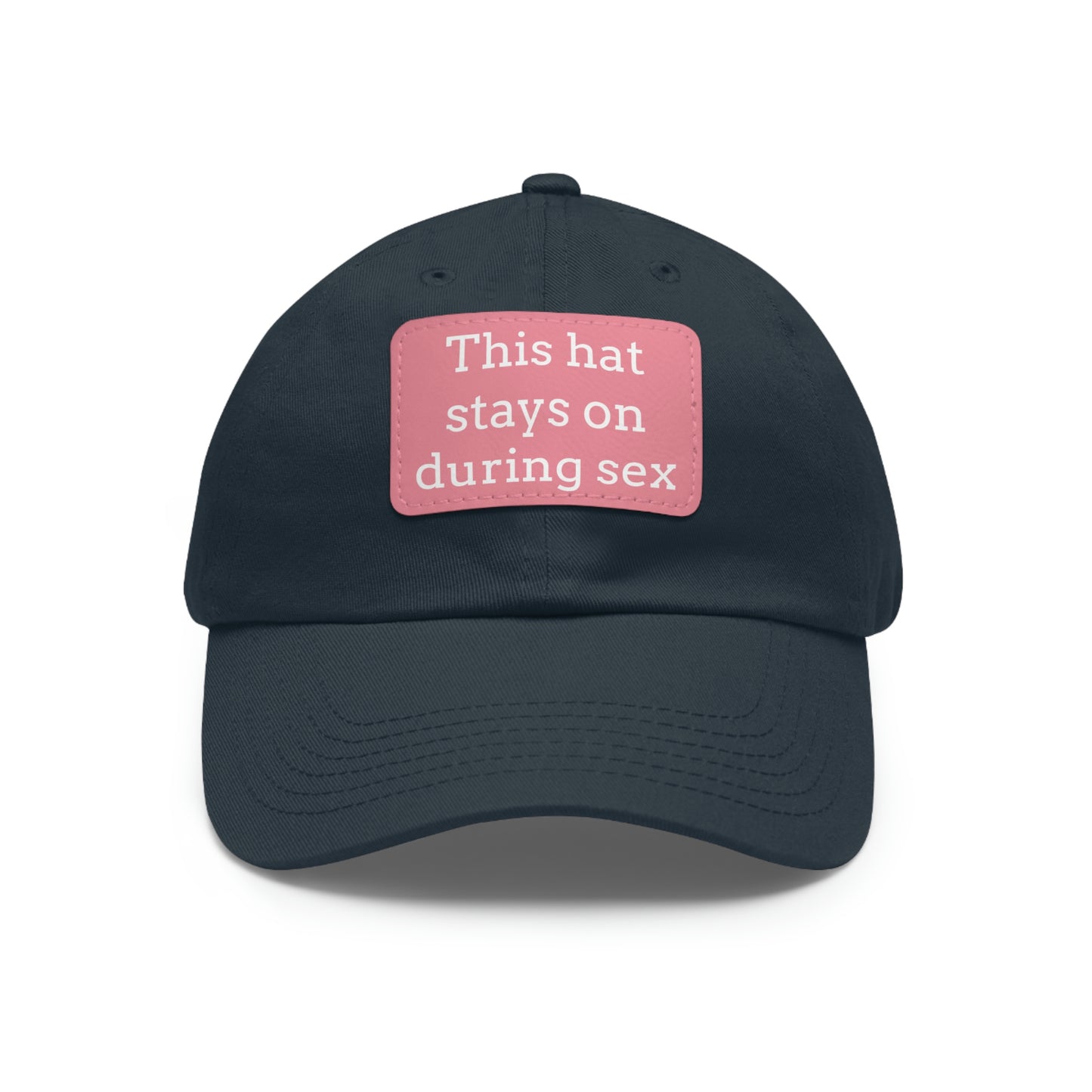 "This Hat Stays On During Sex" Dad Hat