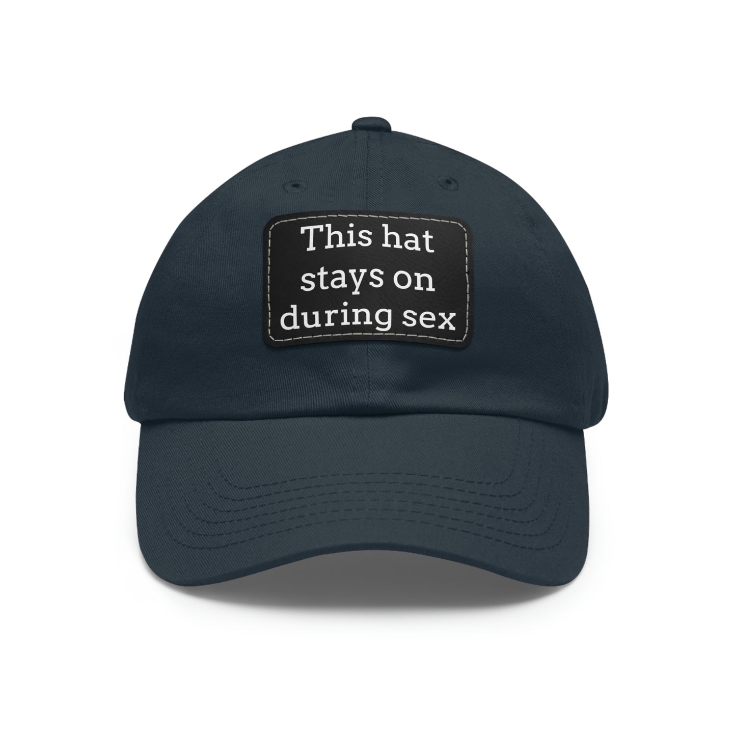 "This Hat Stays On During Sex" Dad Hat