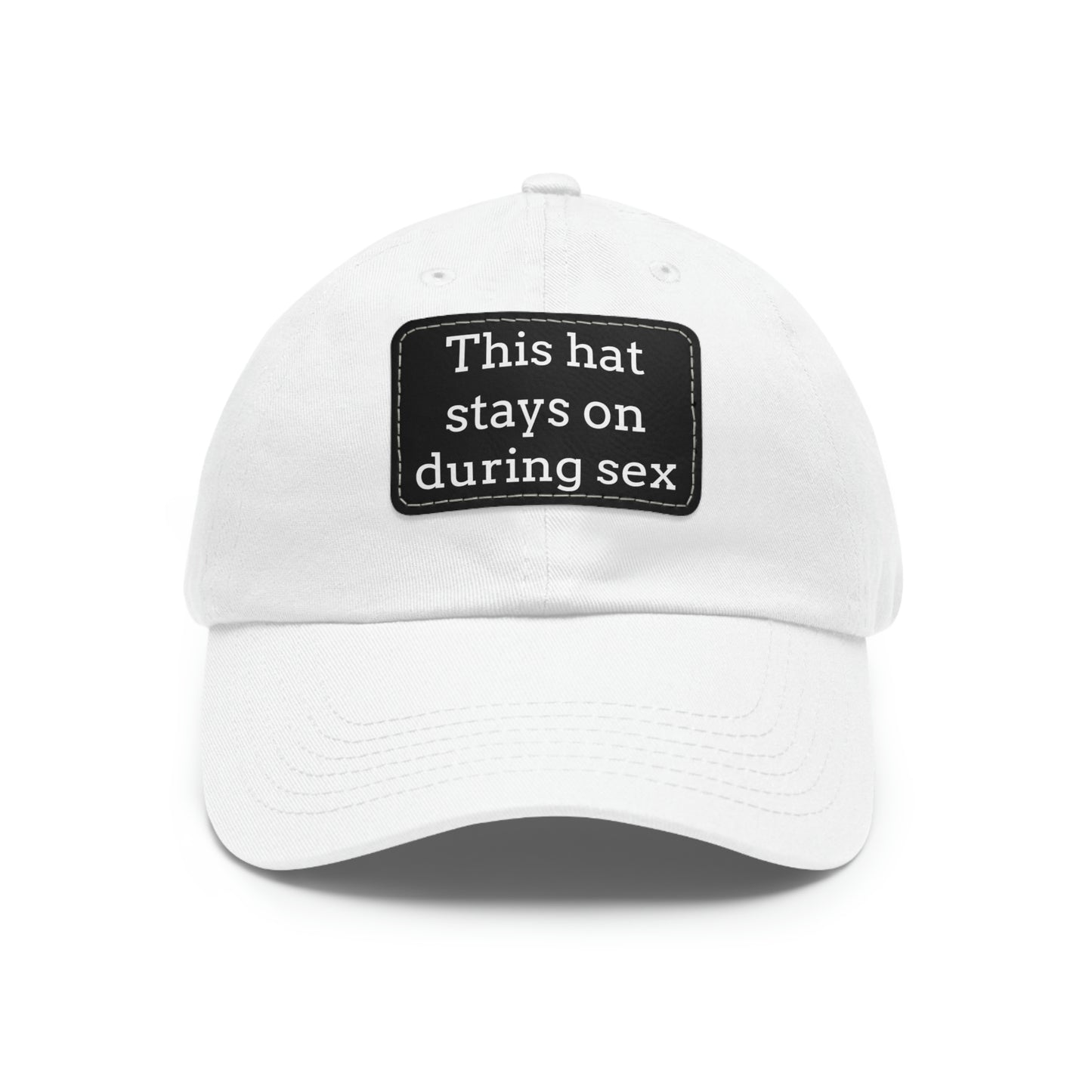 "This Hat Stays On During Sex" Dad Hat