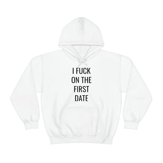 "I Fuck On The First Date" Unisex Hooded Sweatshirt
