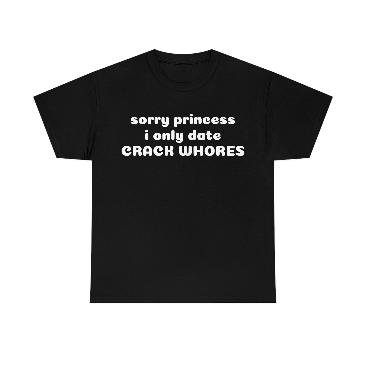 "Sorry Princess I Only Date" Unisex Cotton Tee